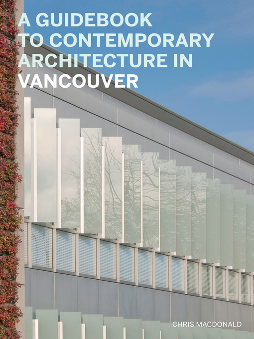 Title details for A Guidebook to Contemporary Architecture in Vancouver by Christopher - Available